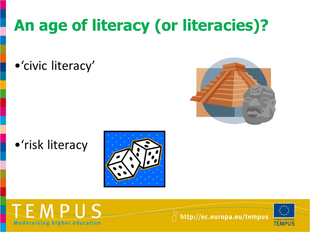 An age of literacy (or literacies)? •‘civic literacy’ •‘risk literacy